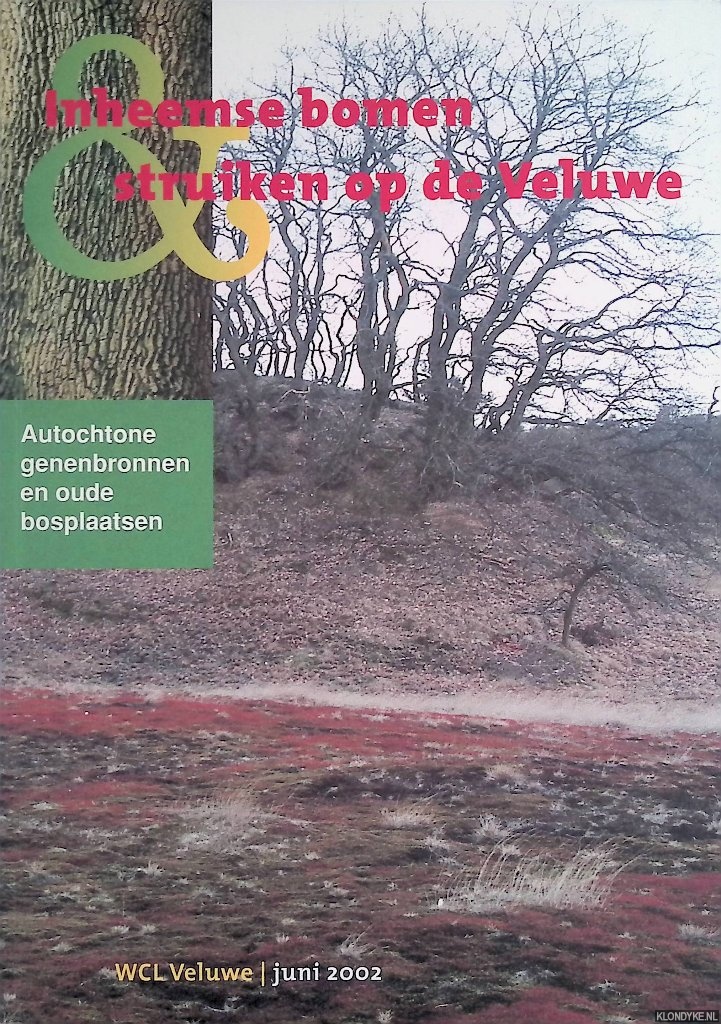 Rvekamp, C.J.A. & N.C.M. Maes - Inheemse bomen & struiken op de Veluwe. Autochtone genenbronnen en oude bosplaatsen