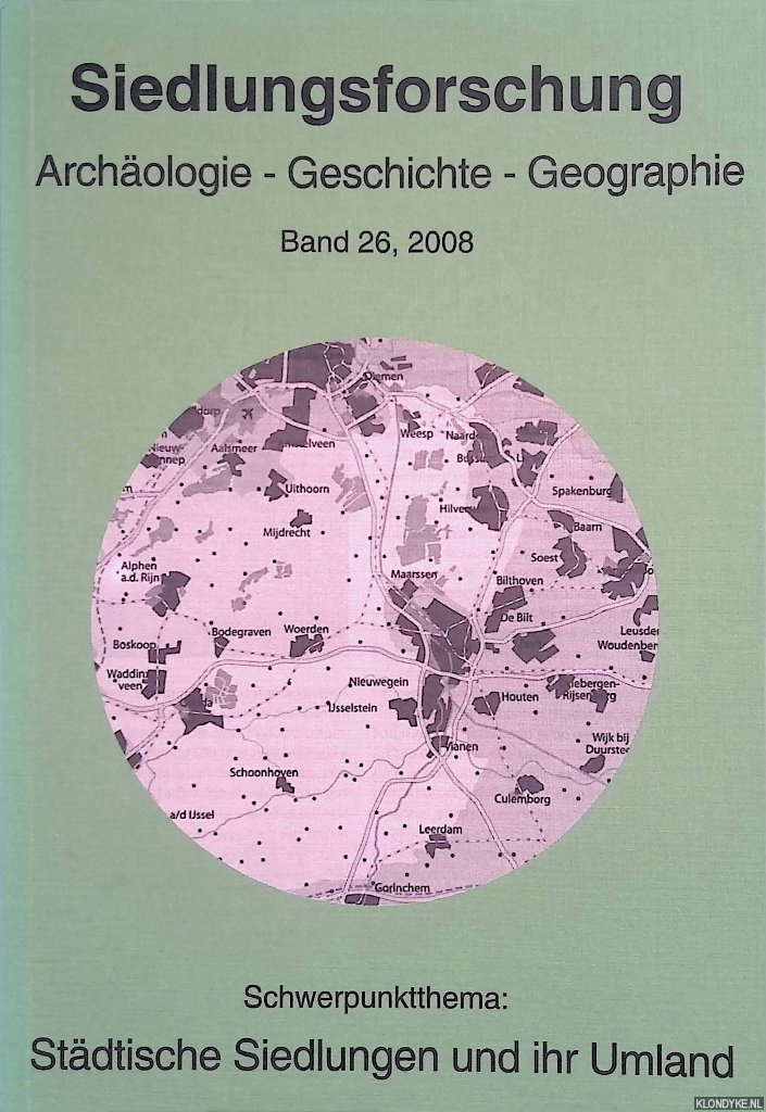 Rennes, Johannes - a.o. - Siedlungsforschung. Archologie, Geschichte, Geographie. Band 26. Schwerpunktthema: Stdtische Siedlungen und ihr Umland