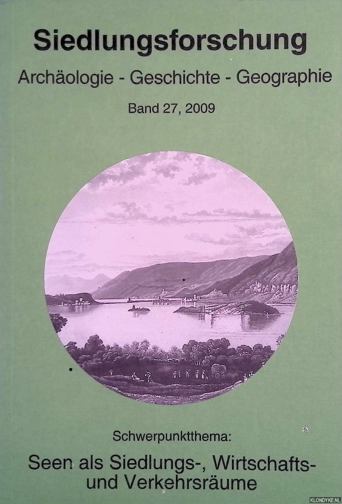 Egli, Hans-Rudolf - a.o. - Siedlungsforschung. Archologie, Geschichte, Geographie. Band 27. Schwerpunktthema: Seen als Siedlungs-, Wirtschafts- und Verkehrsrume