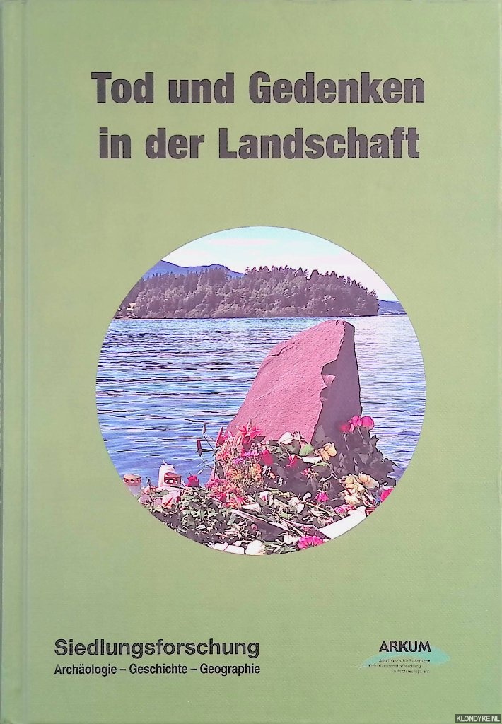 Meier, Thomas - a.o. - Siedlungsforschung. Archologie, Geschichte, Geographie. Band 33: Tod und Gedenken in der Landschaft