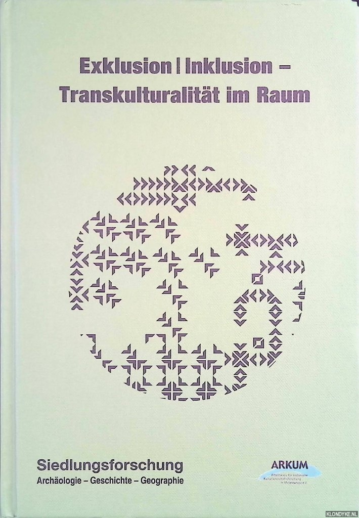 Meier, Thomas - a.o. - Siedlungsforschung. Archologie, Geschichte, Geographie. Band 37: Exklusion / Inklusion - Transkulturalitt im Raum