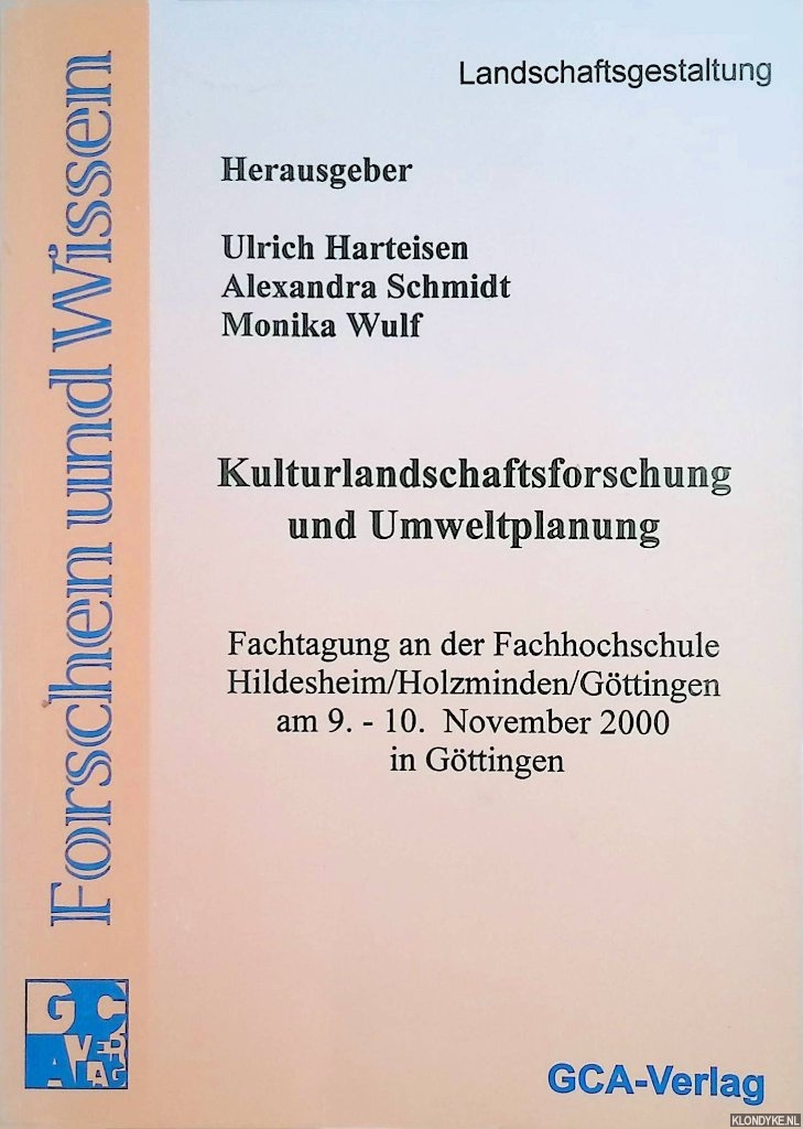 Harteisen, Ulrich & Alexandra Schmidt & Monika Wulf - Kulturlandschaftsforschung und Umweltplanung. Fachtagung an der Fachhochschule Hildesheim/Holzminden/Gttingen am 9.-10. November 2000 in Gttingen