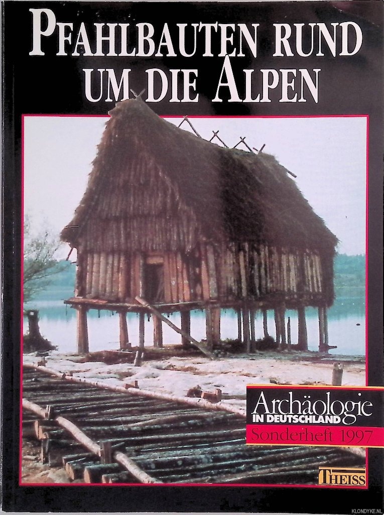 Schlichtherle, Helmut - Pfahlbauten rund um die Alpen