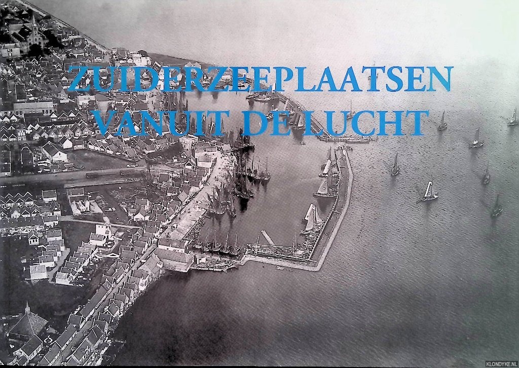 Walsmit, E.H. - Oude Zuiderzeeplaatsen vanuit de lucht