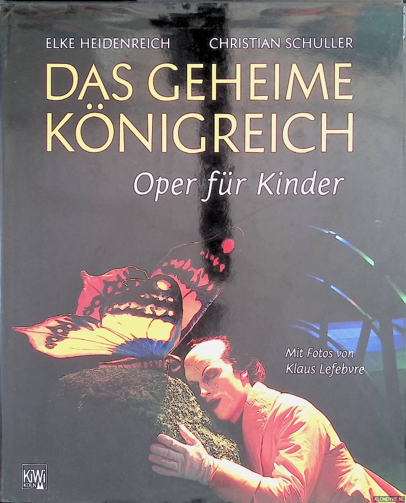 Heidenreich, Elke & Christian Schuller & Klaus Lefebvre - Das geheime Knigreich. Oper fr Kinder