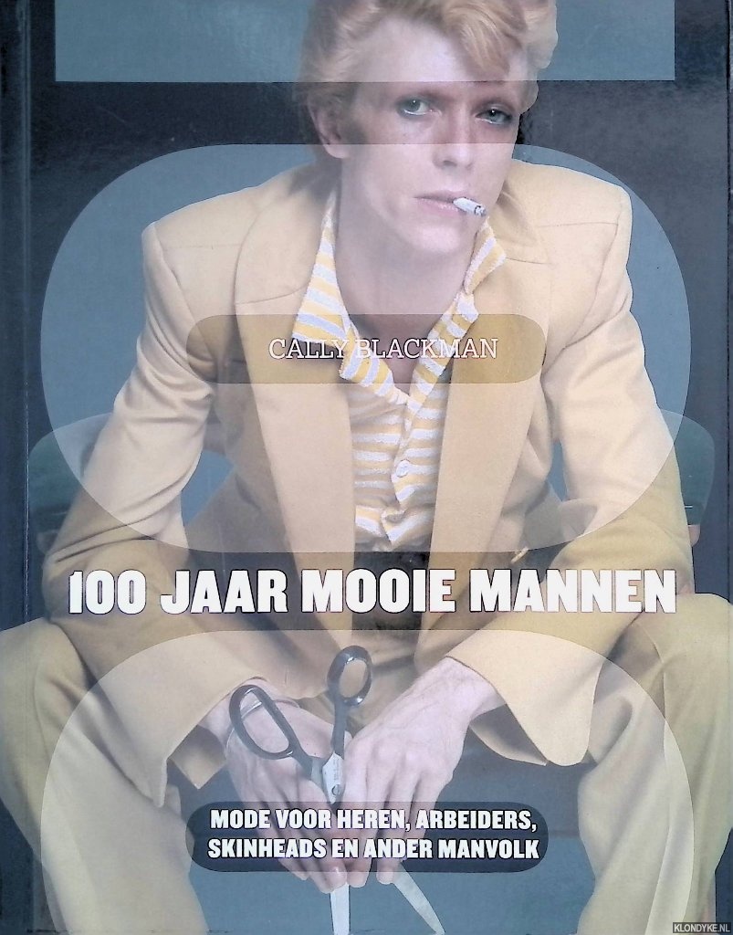 Blackman, Cally - 100 Jaar Mooie Mannen. Mode voor heren, arbeiders, skinheads en ander manvolk