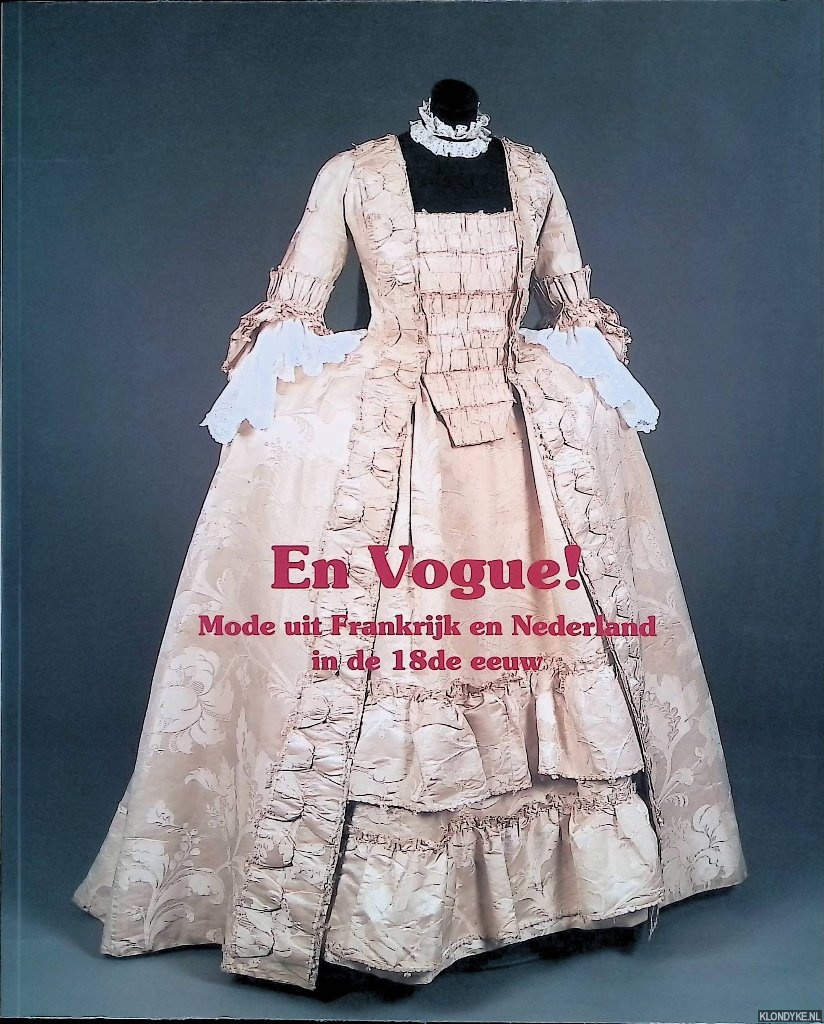 En vogue! Mode uit Frankrijk en Nederland in de achttiende eeuw - Peterse, F.