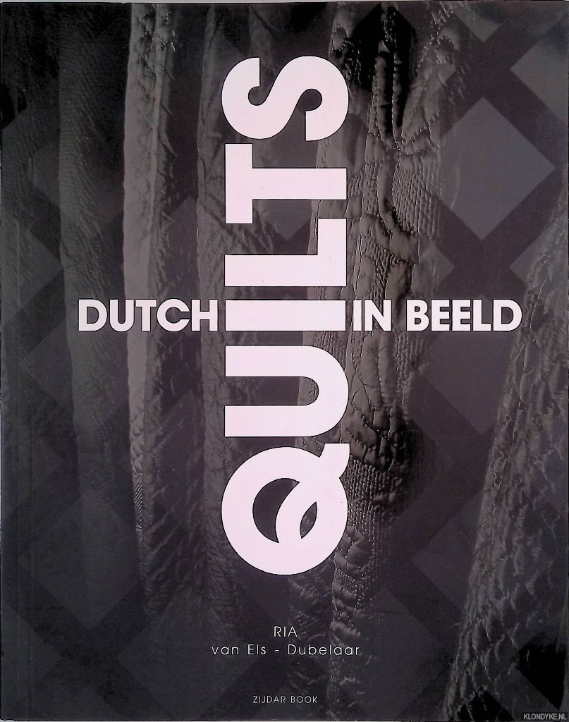 Els-Dubelaar , Ria van - Dutch Quilts in beeld *GESIGNEERD*