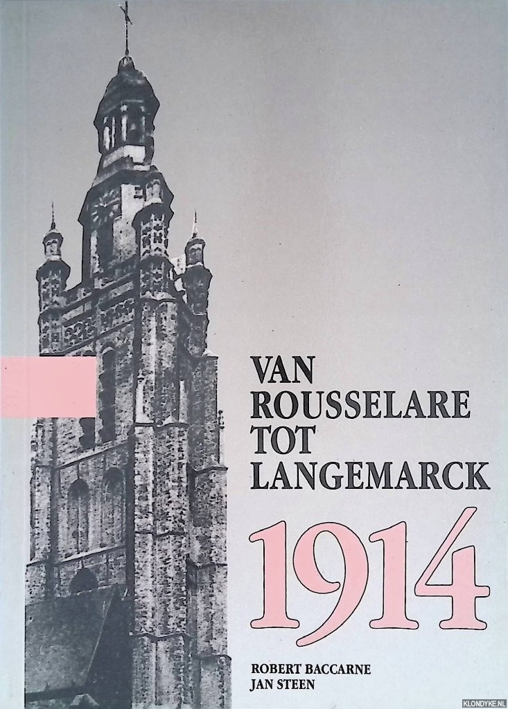 Baccarne, Robert & Jan Steen - Van Rousselare tot Langemarck 1914