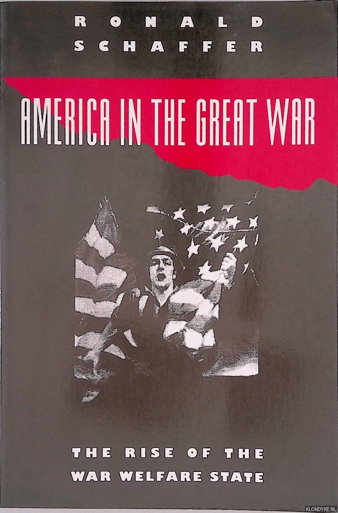 Schaffer, Ronald - America in the Great War. The Rise of the War Welfare State