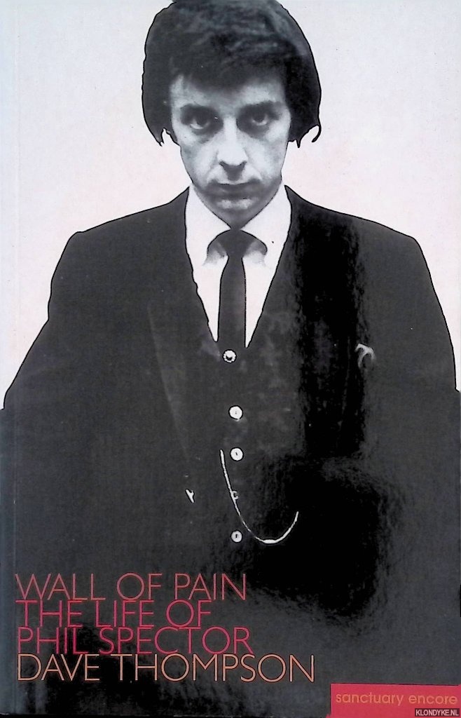 Thompson, Dave - Wall of Pain: The Life of Phil Spector