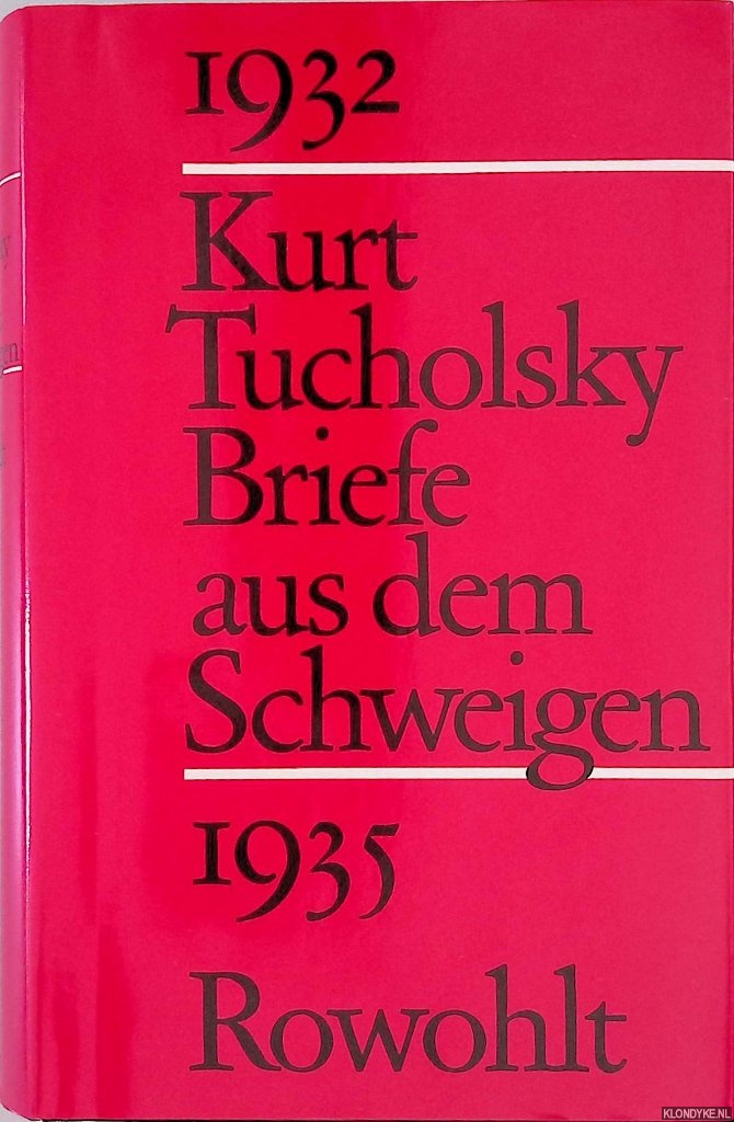 Tucholsky, Kurt - Briefe aus dem Schweigen: 1932-1935. Briefe an Nuuna