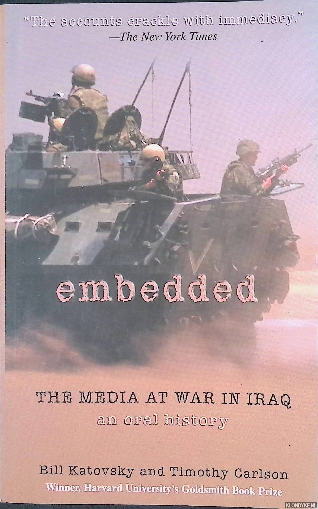 Katovsky, Bill & Timothy Carlson - Embedded. The Media at War in Iraq - An Oral History