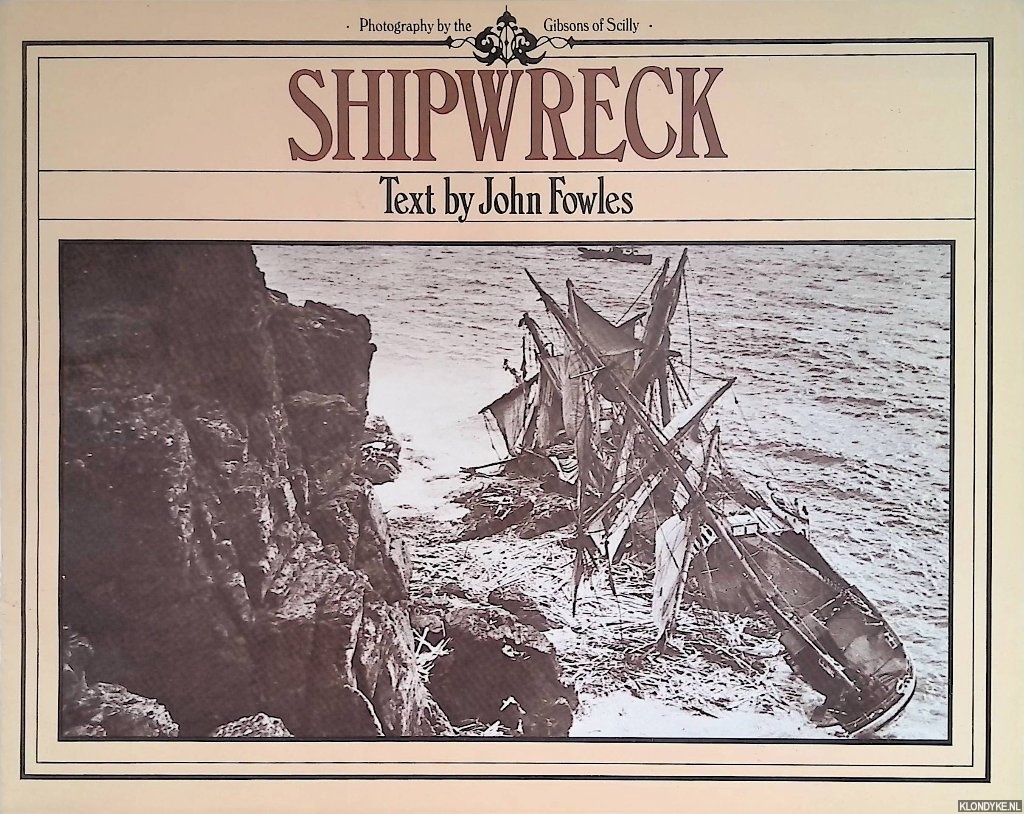 Fowles, John - Shipwreck: Photographs by the Gibsons of Scilly