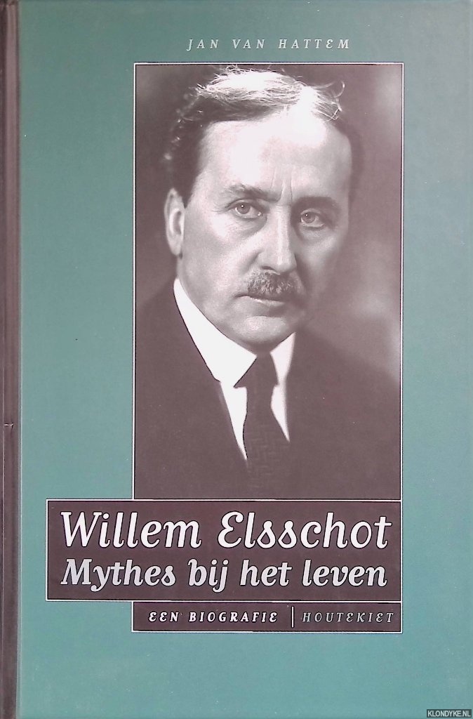 Hattem, Jan van - Willem Elsschot: mythes bij het leven: een biografie