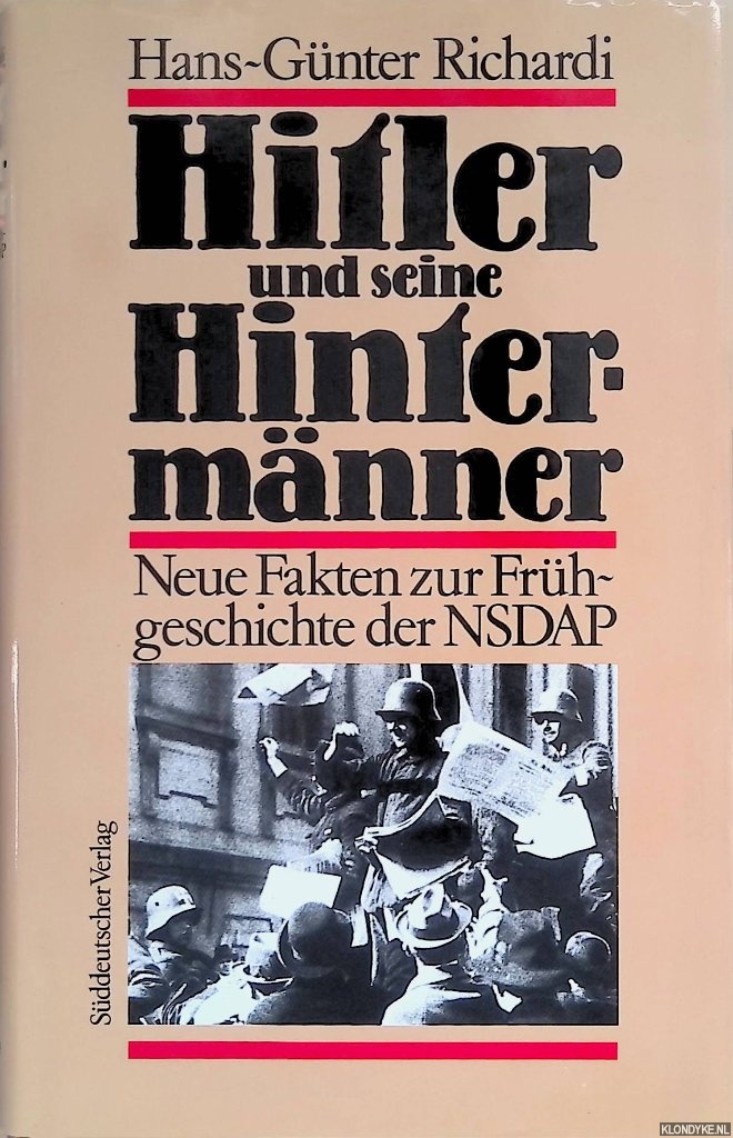 Richardi, Hans-Gnter: - Hitler und seine Hintermnner. Neue Fakten zur Frhgeschichte der NSDAP