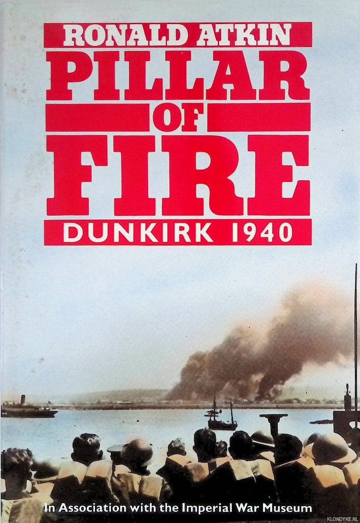 Atkins, Ronald - Pillar of Fire: Dunkirk 1940