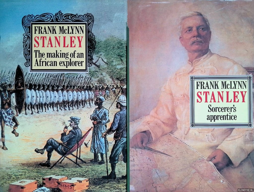 McLynn, F.J. - Stanley: The Making of an African Explorer & Sorcerer's Apprentice (2 volumes)