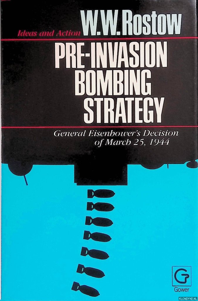 Rostow, W.W. - Pre-invasion Bombing Strategy: General Eisenhower's Decision of March 25, 1944