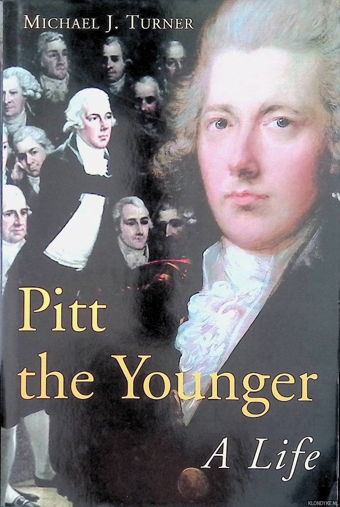 Turner, Michael J. - Pitt the Younger: A Life