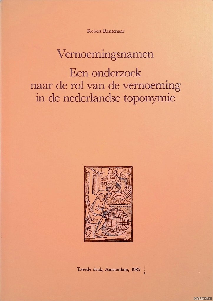 Rentenaar, Robert - Vernoemingsnamen. Een onderzoek naar de rol van de vernoeming in de Nederlandse toponymie