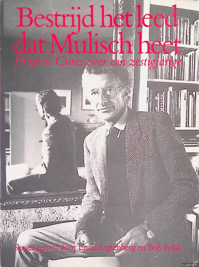 Ligtenberg, Lucas & Bob Polak - Bestrijd het leed dat Mulisch heet. Propria Cures over een zestigjarige