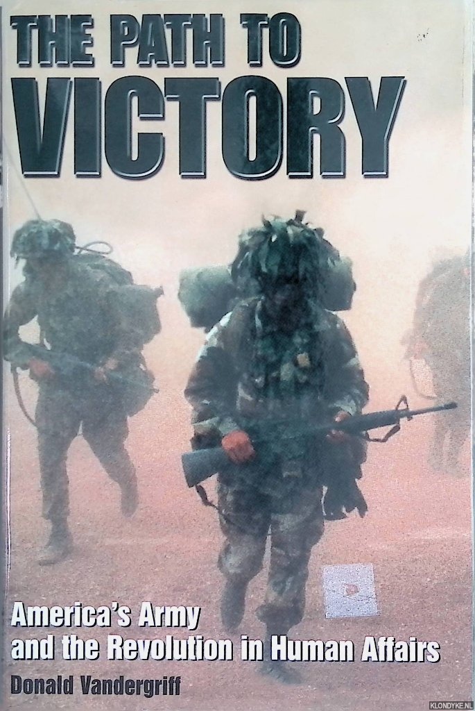 Vandergriff, Donald - The Path to Victory. America's Army and the Revolution in Human Affairs