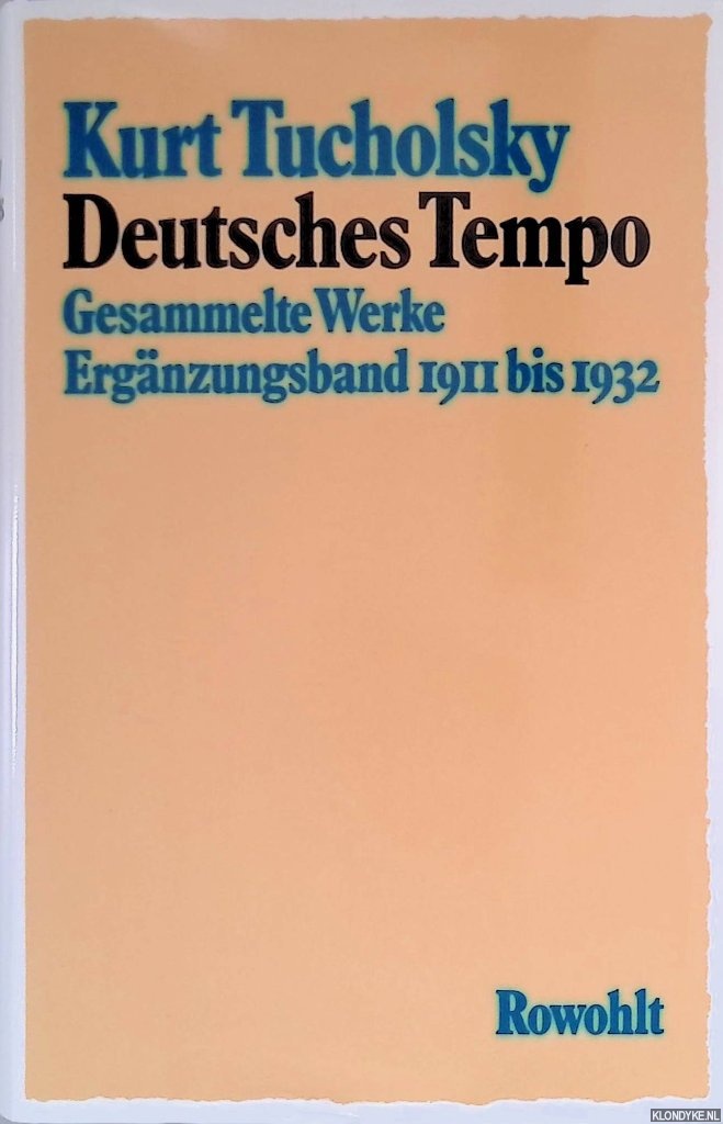 Tucholsky, Kurt - Deutsches Tempo. Gesammelte Werke Ergnzungsband 1911 bis 1932