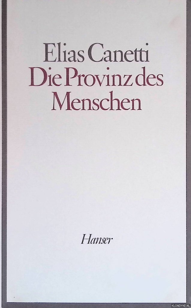 Canetti, Elias - Die Provinz des Menschen. Aufzeichnungen 1942-1972
