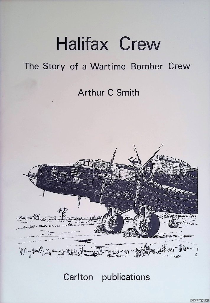 Smith, Arthur Carlton - Halifax Crew: The Story of a Wartime Bomber Crew
