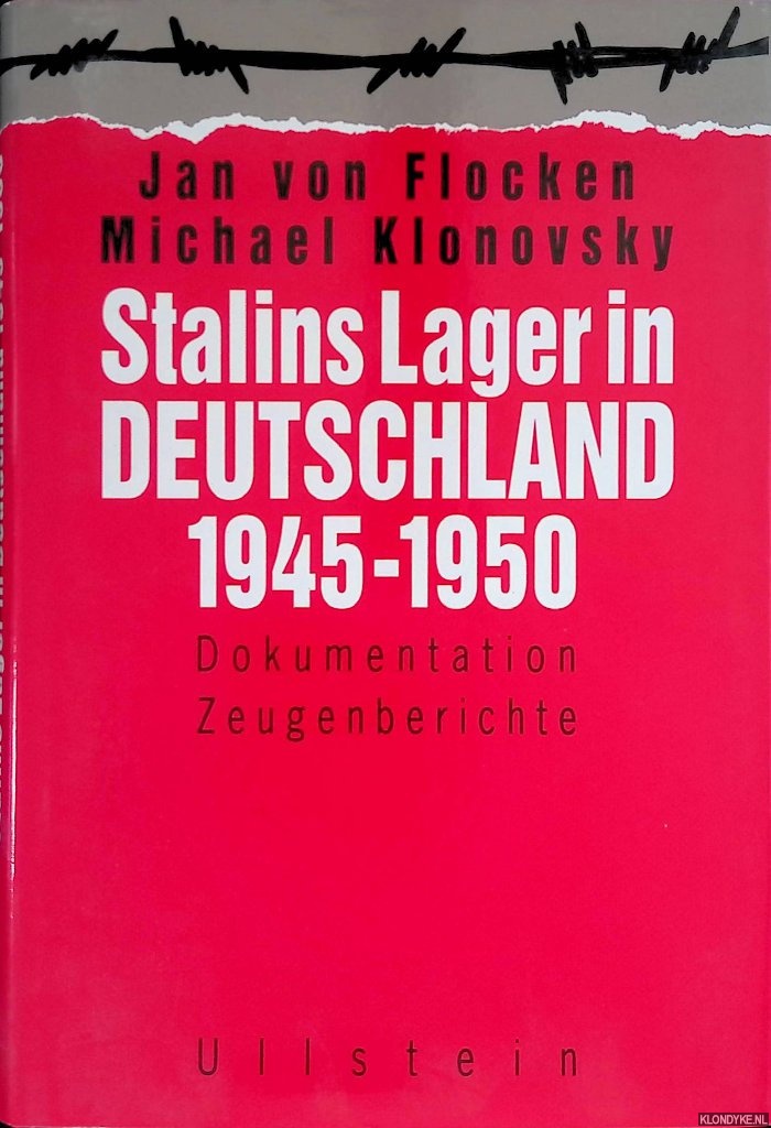 Flocken, Jan von & Michael Klonovsky - Stalins Lager in Deutschland 1945-1950. Dokumentation, Zeugenberichte