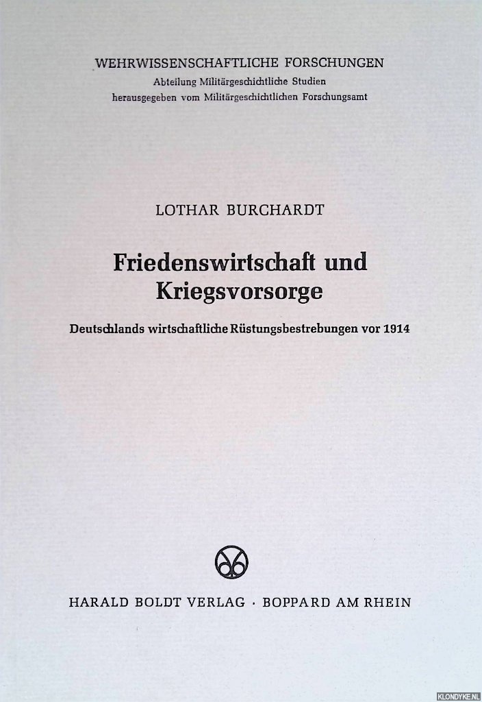 Burchardt, Lothar - Friedenswirtschaft und Kriegsvorsorge. Deutschlands wirtschaftliche Rstungsbestrebungen vor 1914