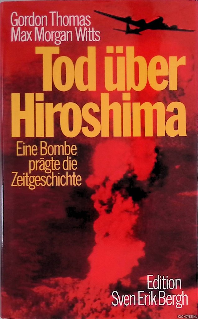 Thomas, Gordon & Max Morgan-Witts - Tod ber Hiroshima. Eine Bombe prgte die Weltgeschichte