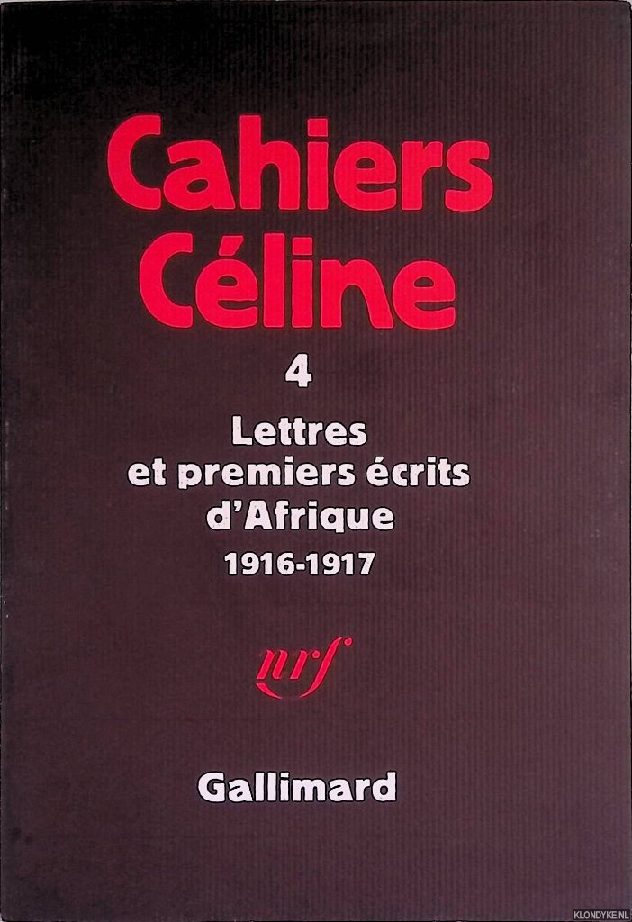 Dauphin, Jean-Pierre - Cahiers Cline 4: Lettres et premiers crits d'Afrique 1916-1917