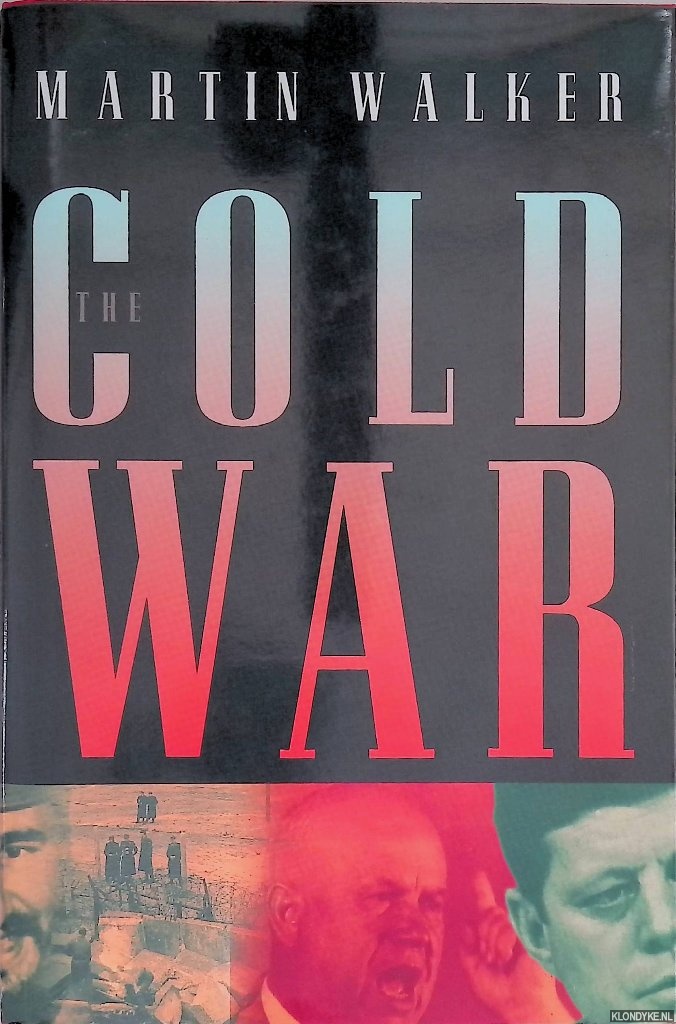 Walker, Martin - The Cold War and the making of the modern world