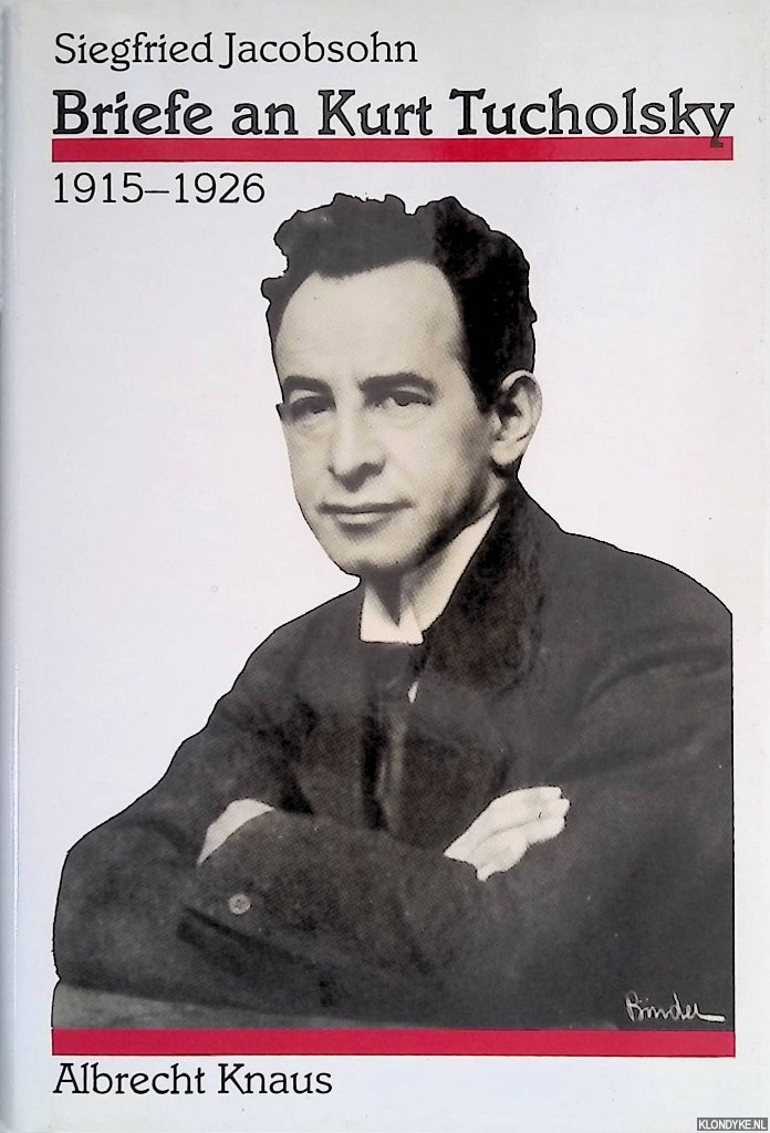 Jacobsohn, Siegfried - Briefe an Kurt Tucholsky 1915-1926