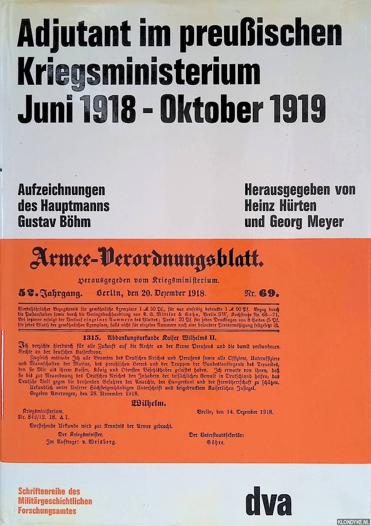 Hrten, Heinz & Georg Meyer - Adjutant im Preuischen Kriegsministerium, Juni 1918 bis Oktober 1919. Aufzeichnungen des Hauptmanns G. Bhm