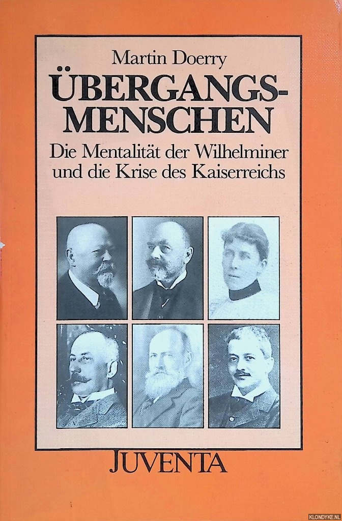 Doerry, Martin - bergangsmenschen. Die Mentalitt der Wilhelminer und die Krise des Kaiserreichs