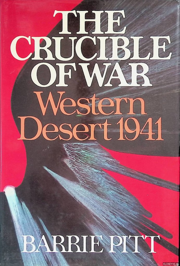 Pitt, Barrie - The Crucible of War: Western Desert, 1941