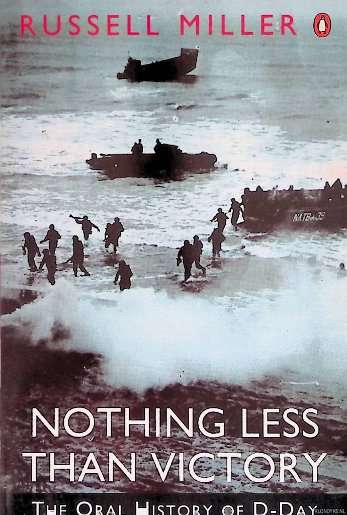 Miller, Russel - Nothing Less Than Victory: Oral History of D-Day