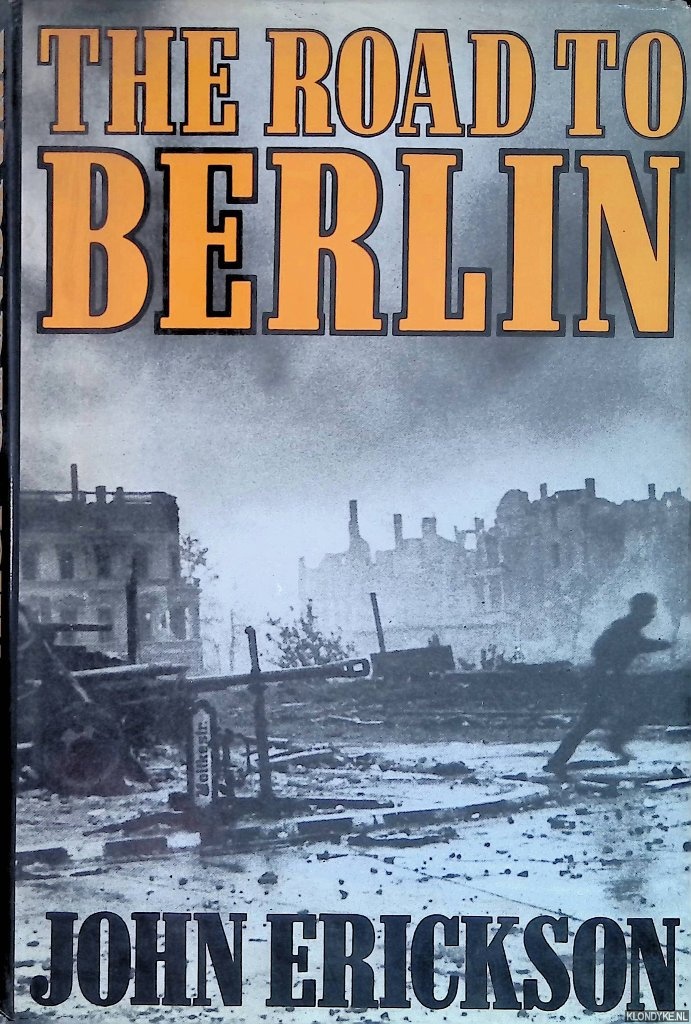 Erickson, John - The Road to Berlin: Stalin's war with Germany. Volume 2