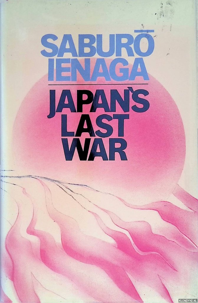 Ienaga, Saburo - Japan's Last War: World War II and the Japanese, 1931-1945