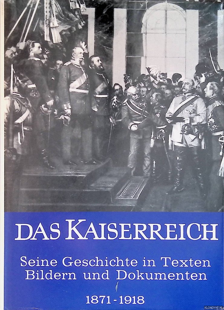 Dollinger, Hans - Das Kaiserreich. Seine Geschichte in texten, Bildern und Dokumenten 1871-1918