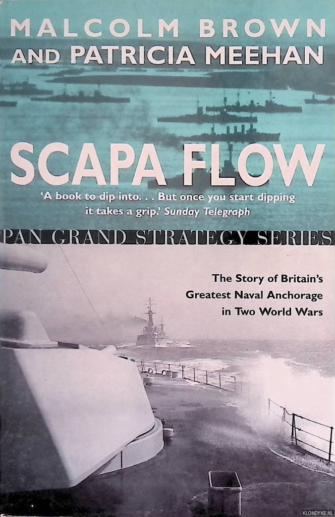 Brown, Malcolm & Patricia Meehan - Scapa Flow. The Story of Britain's Greatest Naval Anchorage in Two World Wars