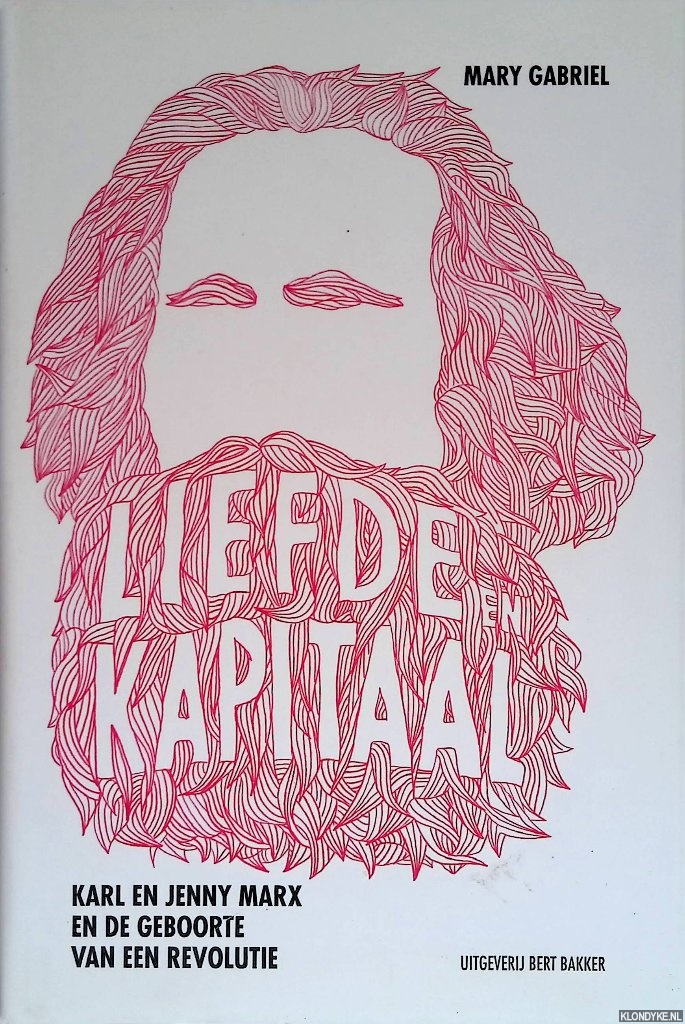 Gabriel, Mary - Liefde en Kapitaal. Karl en Jenny Marx en de geboorte van een revolutie