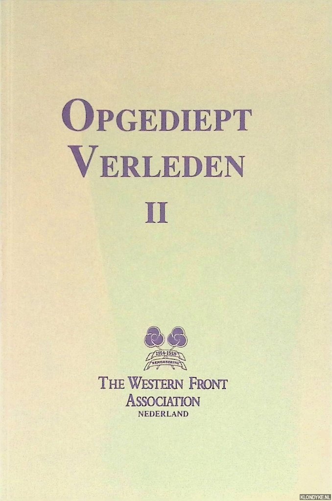 Andriessen, Hans - e.a. - Opgediept Verleden II: Lezingen Western Front Association Nederland 1987-1990