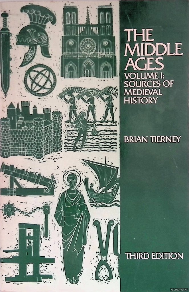 Tierney, Brian - The Middle Ages. Volume I: Sources of Medieval History