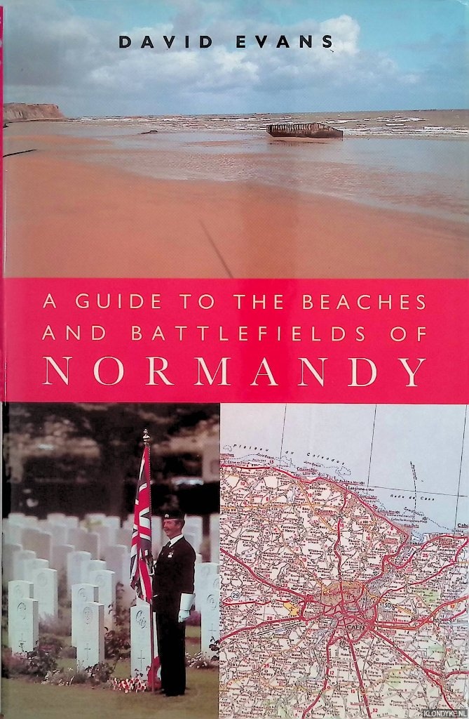 Evans, David - A Guide to the Beaches And Battlefields of Normandy