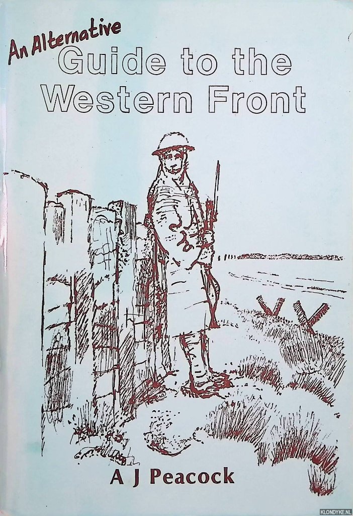 Peacock, A.J. - An alternative guide to the Western Front