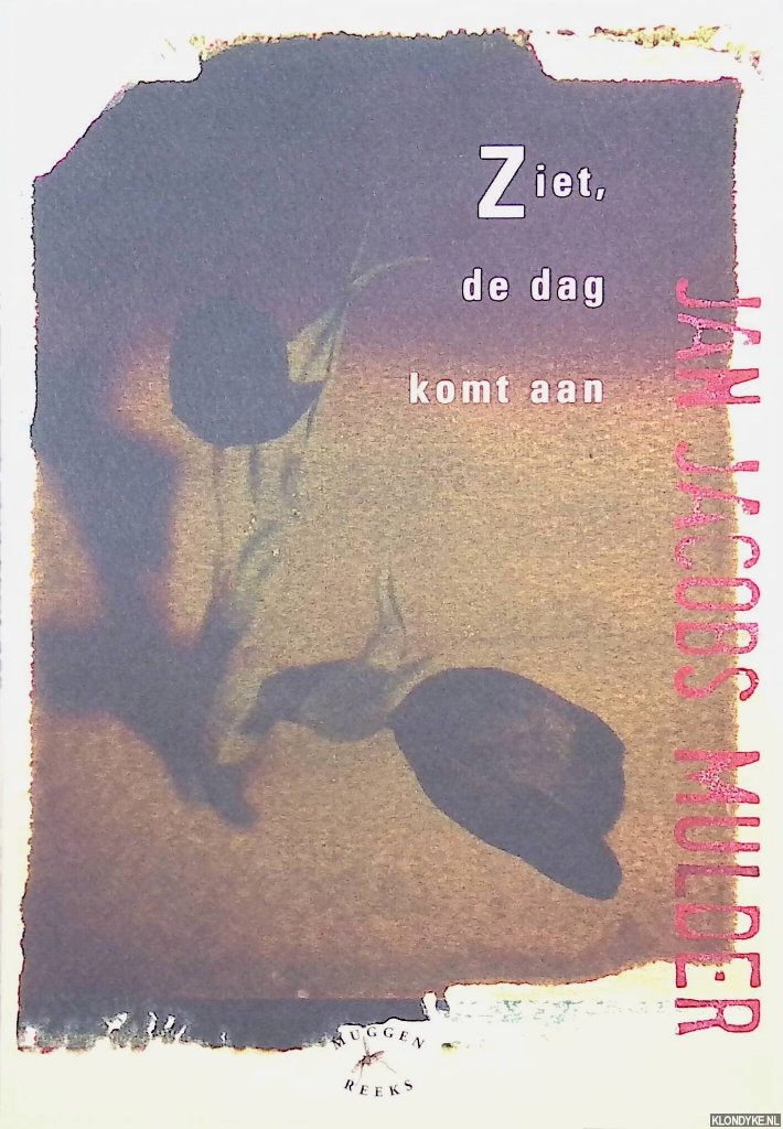 Jacobs Mulder, Jan - Ziet, de dag komt aan *GESIGNEERD*